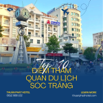 Top 10 địa điểm tham quan khi đi du lịch Sóc Trăng
